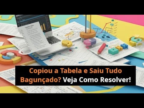 Capa do vídeo Copiou a Tabela e Saiu Tudo Bagunçado? Veja Como Resolver!